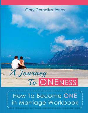 A Journey to Oneness de Gary Cornelius Jones