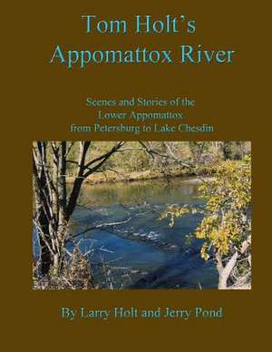 Tom Holt's Appomattox River de MR Larry Holt