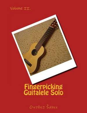 Fingerpicking Guitalele Solo Volume II.: Volume II. de Ondrej Sarek