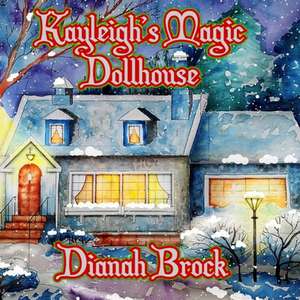 Kayleigh's Magic Dollhouse de Dianah Brock