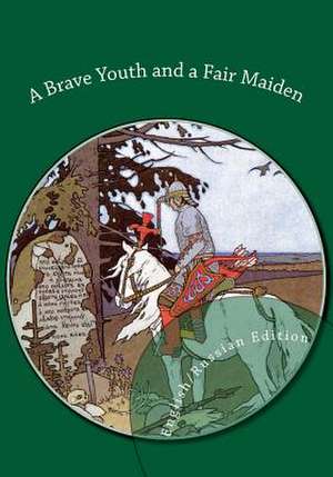 A Brave Youth and a Fair Maiden. English/Russian Bilingual Edition de Aleksandr Nikolaevich Afanasev