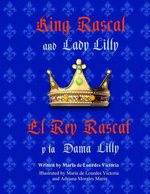 King Rascal and Lady Lilly / El Rey Rascal y La Dama Lilly de Maria De Lourdes Victoria