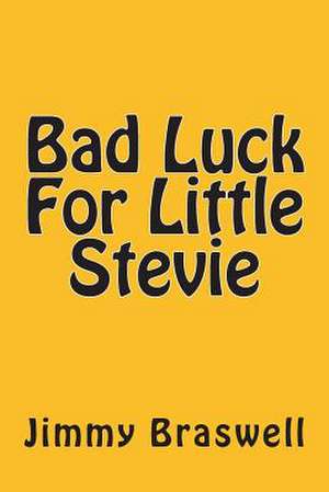 Bad Luck for Little Stevie de Jimmy Braswell