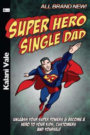 Super Hero Single Dad de Kalani Vale