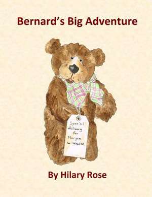 Bernard's Big Adventure de Hilary Rose