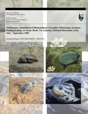 Preliminary Assessment of Diamondback Terrapins (Malaclemys Terrapin) Nesting Ecology at Sandy Hook, NJ, Gateway National Recreation Area de Sylwia E. Ner