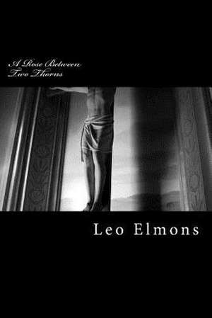 A Rose Between Two Thorns de MR Leo Elmons