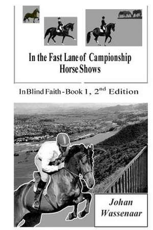 In the Fast Lane of Championship Horse Shows, Book 1 de Johan Wassenaar