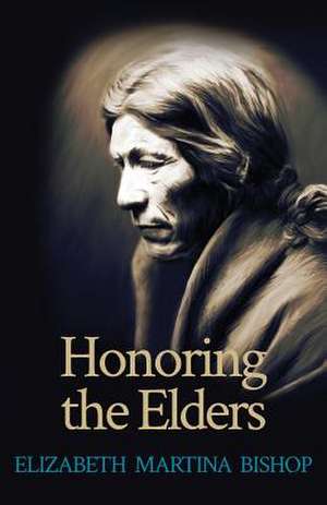 Honoring the Elders de Elizabeth Martina Bishop