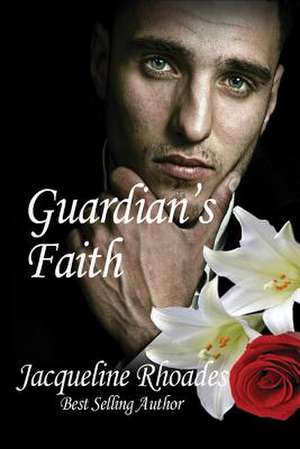 Guardian's Faith de Jacqueline Rhoades