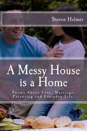 A Messy House Is a Home de Steven Helmer