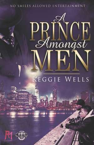 A Prince Amongst Men Novel de Reginald Wells