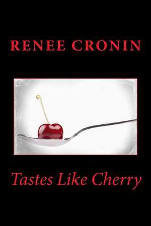 Tastes Like Cherry de Renee Cronin