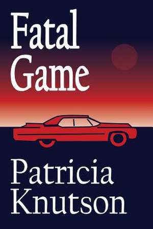 Fatal Game de Patricia Knutson