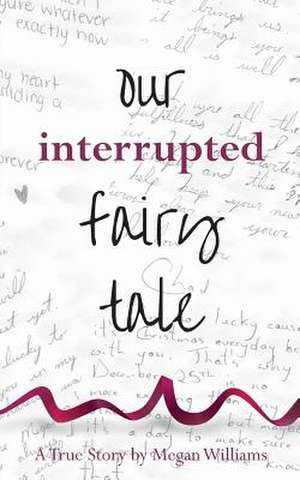 Our Interrupted Fairy Tale de Megan Williams