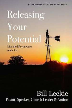 Releasing Your Potential de Bill Leckie