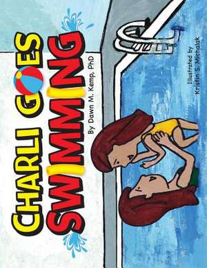 Charli Goes Swimming de Dr Dawn M. Kemp