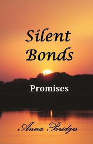 Silent Bonds Promises de Anna Bridges