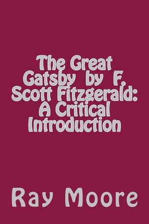 The Great Gatsby by F. Scott Fitzgerald de Ray Moore M. a.