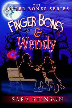 Finger Bones and Wendy de Sara Stinson