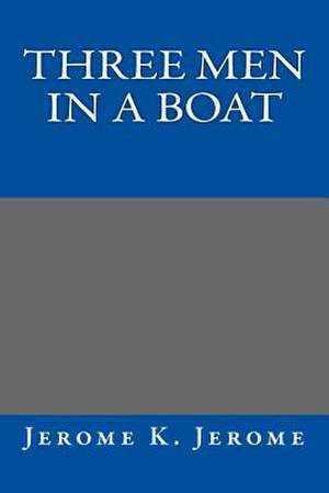 Three Men in a Boat Jerome K. Jerome de Jerome K. Jerome