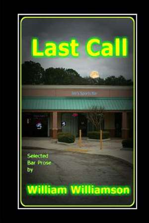 Last Call, Selected Bar Prose de Scotty McWilliams