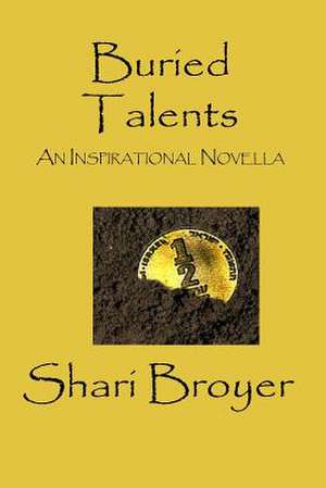 Buried Talents de Shari Broyer