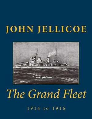 The Grand Fleet de John Rushworth Jellicoe