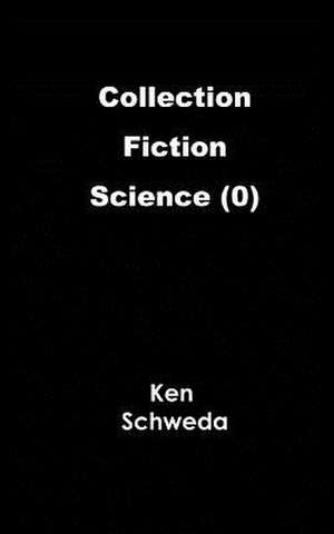 Collection (Fiction (Science) (0)) de Ken Schweda