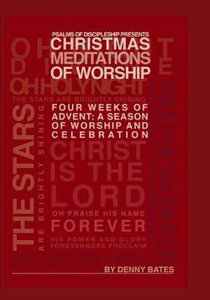 Christmas Meditations of Worship de Denny Bates