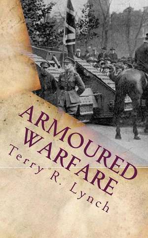 Armoured Warfare de Terry R. Lynch B. Sc