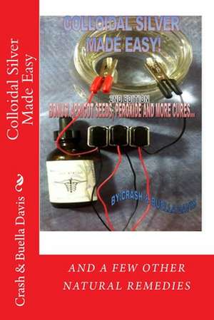 Colloidal Silver Made Easy de MR Crash Davis