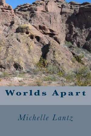 Worlds Apart de Michelle Lantz