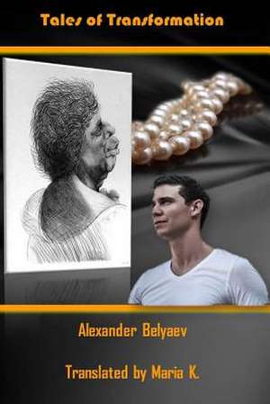 Tales of Transformation de Alexander Belyaev