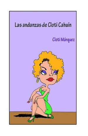 Las Andanzas de Cloti Cahuin de Cloti Marquez