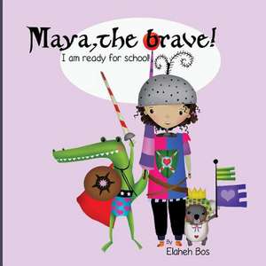 Maya, the Brave de Elaheh Bos