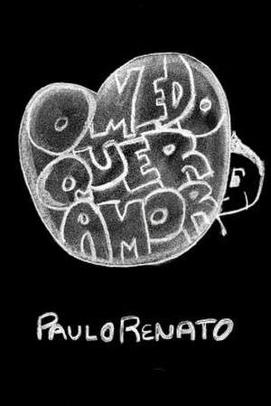 O Medo Quer Amor de Paulo Renato