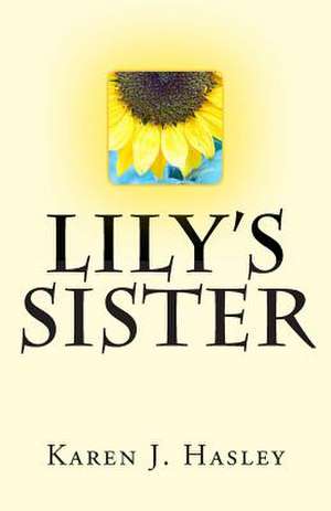 Lily's Sister de Karen J. Hasley