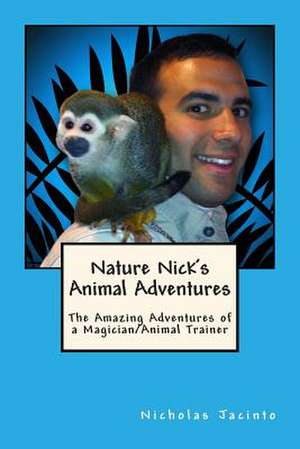 Nature Nick's Animal Adventures de Nicholas Jacinto