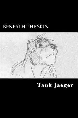 Beneath the Skin de Tank Jaeger