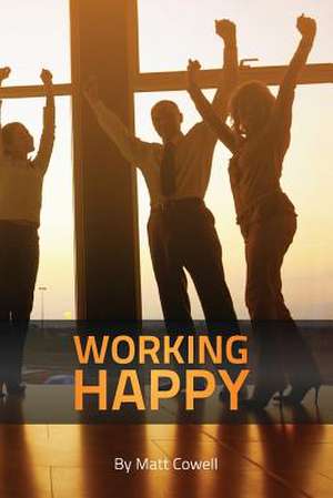 Working Happy de Matt Cowell