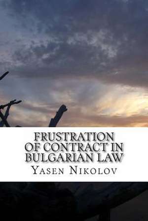 Frustration of Contract in Bulgarian Law de Nikolov, Yasen Lyubenov