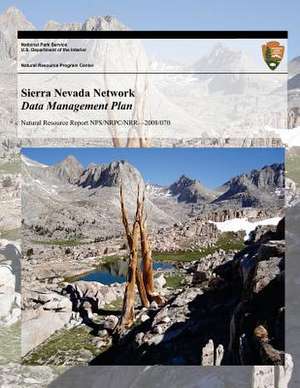 Sierra Nevada Network Data Management Plan de National Park Service, U. S. Department