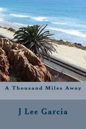 A Thousand Miles Away de J. Lee Garcia