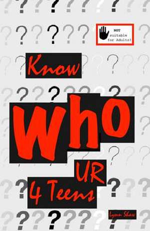 Know Who U R 4 Teens de Lynn Shaw