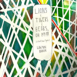 Lions & Tigers & Bears, Oh My de Lawton Braun