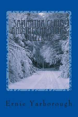 Samantha Claus and the Christmas Blizzard de Ernie Yarborough