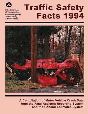 Traffic Safety Facts 1994 de National Highway Traffic Safety Administ