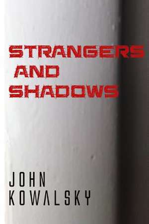 Strangers and Shadows de John Kowalsky