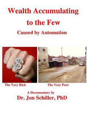 Wealth Accumulating to the Few de Schiller Phd, Dr Jon